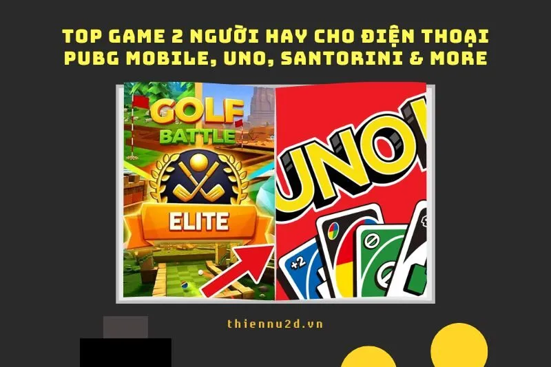 Top Game 2 Người Hay Cho Điện Thoại PUBG Mobile, Uno, Santorini & More