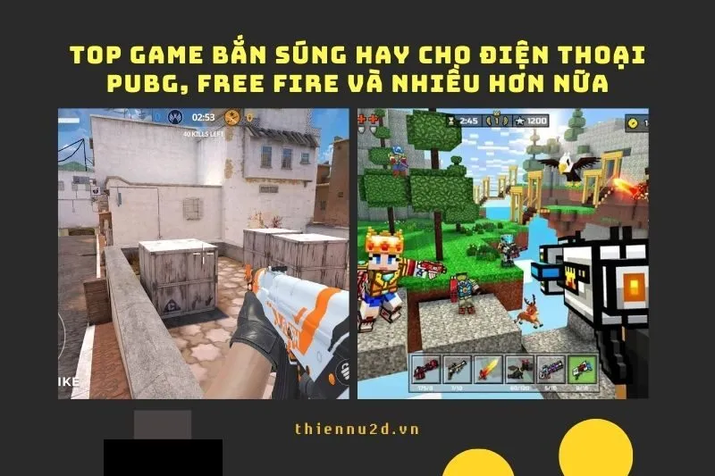 Top game bắn súng hay cho điện thoại: PUBG, Free Fire và nhiều hơn nữa