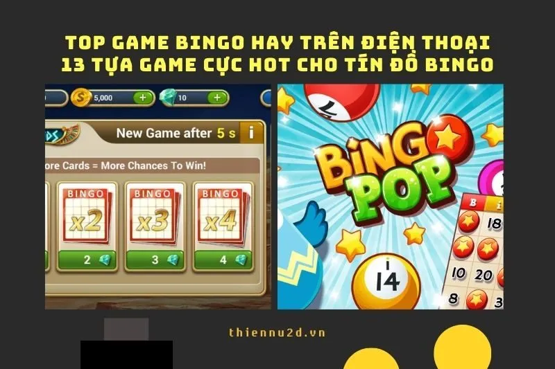 Top game bingo hay trên điện thoại: 13 tựa game cực hot cho tín đồ Bingo