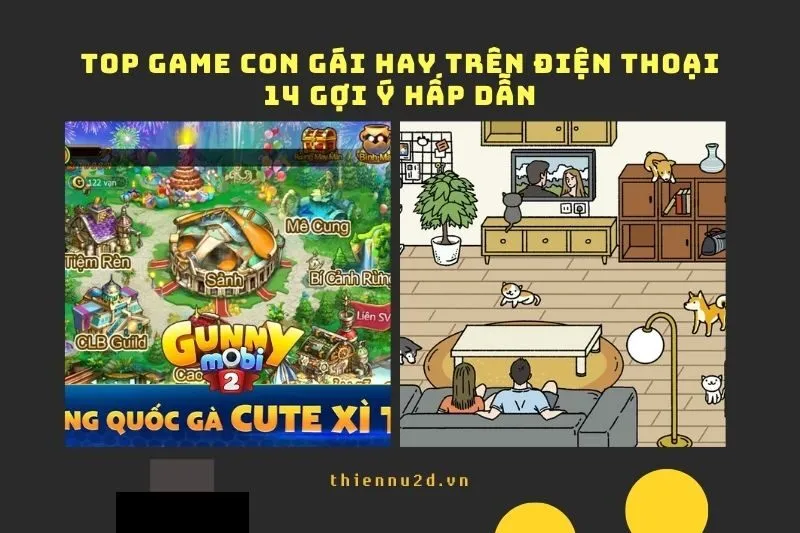 Top Game Con Gái Hay Trên Điện Thoại: 14 Gợi Ý Hấp Dẫn