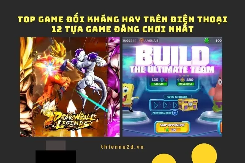 Top game đối kháng hay trên điện thoại: 12 tựa game đáng chơi nhất