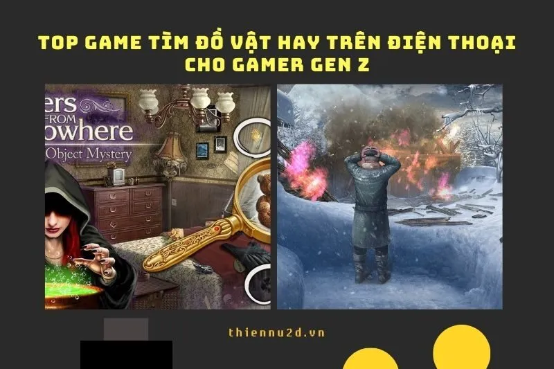 Top Game Tìm Đồ Vật Hay Trên Điện Thoại Cho Gamer Gen Z